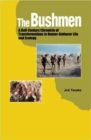 Image for The Bushmen : A Half-Century Chronicle of Transformations in Hunter-Gatherer Life and Ecology