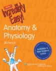 Image for Anatomy &amp; Physiology Made Incredibly Easy! Australia and New Zealand Edition