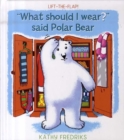 Image for What Should I Wear? Said Polar Bear