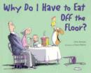 Image for Why do I have to eat off the floor?