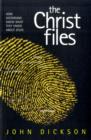 Image for The Christ Files : How Historians Know What They Know About Jesus