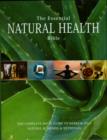 Image for The essential natural health bible  : the complete guide to herbs &amp; oils, natural remedies and nutrition
