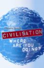Image for Civilization  : where are you going?