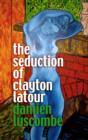 Image for The Seduction of Clayton Latour