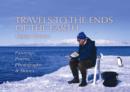 Image for Travels to the end of the Earth  : paintings, poems, photographs &amp; stories