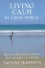 Image for Living calm in a busy world  : stillness meditation in the Mears tradition