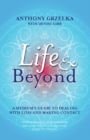 Image for Life &amp; Beyond: A Medium&#39;s Guide To Dealing With Loss And Making Contact