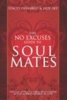 Image for No Excuses Guide to Soul Mates: You Can Attract a Great Relationship &amp; Stop Making Mistakes in Love
