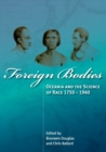 Image for Foreign Bodies : Oceania and the Science of Race 1750-1940