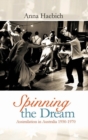 Image for Spinning the Dream: Assimilation in Australia 1950-1970