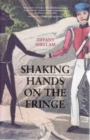 Image for Shaking Hands on the Fringe : Negotiating the Aboriginal World at King George&#39;s Sound
