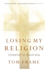Image for Losing My Religion : Unbelief in Australia