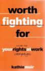Image for Worth Fighting For : Inside the &#39;Your Rights at Work&#39; Campaign