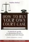 Image for How to Run Your Own Court Case : A Practical Guide to Representing Yourself in Non-criminal Cases