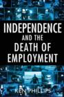 Image for Independence and the Death of Employment