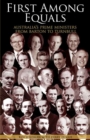 Image for First Among Equals: Australia&#39;s Prime Ministers from Barton to Turnbull