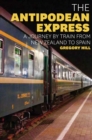 Image for The Antipodean Express  : a journey by train from New Zealand to Spain