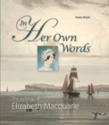 Image for In Her Own Words : The Writings of Elizabeth Macquarie