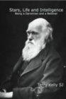 Image for Stars, life and intelligence  : being a Darwinian and a believer