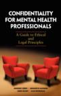 Image for Confidentiality for Mental Health Professionals : A Guide to Ethical and Legal Principles
