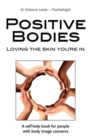 Image for Positive Bodies: Loving the Skin You&#39;re In
