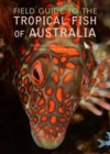 Image for Field Guide to the Tropical Fish of Australia