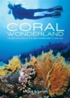 Image for Coral wonderland  : diving the Great Barrier Reef