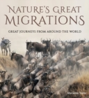 Image for Nature&#39;s great migrations  : amazing animal journeys from around the world