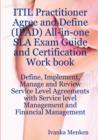 Image for Itil Practitioner Agree and Define (Ipad) All-In-One Sla Exam Guide and Certification Work Book; Define, Implement, Manage and Review Service Level Agreements with Service Level Management and Financi