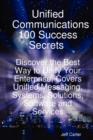 Image for Unified Communications 100 Success Secrets Discover the Best Way to Unify Your Enterprise, Covers Unified Messaging, Systems, Solutions, Software and Services
