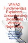 Image for Wimax Fundamentals Explained, Understanding Broadband Wireless Networking : Principles, Technology and Applications Handbook