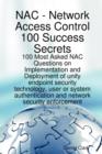 Image for Network Access Control 100 Success Secrets - 100 Most Asked Nac Questions on Implementation and Deployment of Unify Endpoint Security Technology, User or System Authentication and Network Security Enf