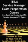 Image for Itil Service Manager Exam Preparation Course in a Book for Passing the Itil Service Managers V2 Exam - The How to Pass on Your First Try Certification Study Guide