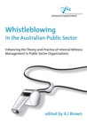 Image for Whistleblowing in the Australian Public Sector : Enhancing the Theory and Practice of Internal Witness Management in Public Sector Organisations