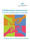 Image for Collaborative governance  : a new era of public policy in Australia?