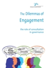 Image for The Dilemmas of Engagement : The Role of Consultation in Governance