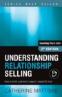 Image for Understanding Relationship Selling : How to build customer&#39;s rapport, respect &amp; trust