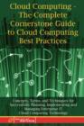 Image for Cloud Computing - The Complete Cornerstone Guide to Cloud Computing Best Practices Concepts, Terms, and Techniques for Successfully Planning, Implementing and Managing Enterprise It Cloud Computing Te