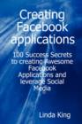 Image for Creating Facebook Applications - 100 Success Secrets to Creating Awesome Facebook Applications and Leverage Social Media
