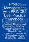 Image for Project Management with Prince2 Best Practice Handbook : Building, Running and Managing Effective Project Management - Ready to Use Supporting Documents Bringing Prince2 Theory Into Practice