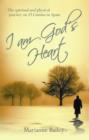 Image for I am God&#39;s heart  : the spiritual and physical journey on El Camino in Spain
