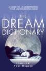 Image for The dream dictionary  : a guide to understanding your unconscious mind