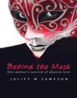 Image for Behind the mask  : one woman&#39;s story of surviving abuse