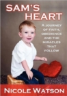 Image for Sam&#39;s Heart : A Journey of Faith, Obedience and the Miracles That Follow