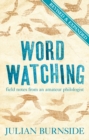 Image for Wordwatching  : field notes from an amateur philologist