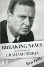Image for Breaking News : The Golden Age of Graham Perkin