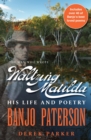 Image for Banjo Paterson - The Man Who Wrote Waltzing Matilda: His Life and Poetry