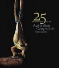 Image for 25 Years of Australian Geographic Photography - Special Ed