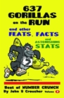 Image for 637 Gorillas on the Run and other Feats, Facts and Astonishing Stats: Best of Number Crunch, Volume 2