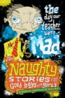 Image for Naughty Stories : The Day Our Teacher Went Mad and Other Naughty Stories for Good Boys and Girls